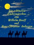 eBook: Märchenbuch Die schönsten Kindermärchen von Wilhelm Hauff und Hans Christian Andersen: Illustrierte 
