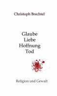 eBook: Glaube, Liebe, Hoffnung, Tod