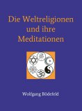 ebook: Die Weltreligionen und ihre Meditationen