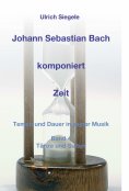 ebook: Johann Sebastian Bach komponiert Zeit