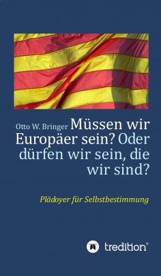 eBook: Müssen wir Europäer sein? Oder dürfen wir sein, die wir sind?