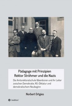 ebook: Pädagoge mit Prinzipien - Rektor Ströhmer und die Nazis