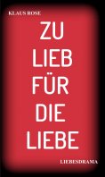 ebook: ZU LIEB FÜR DIE LIEBE