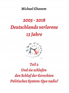 ebook: 2005 - 2018: Deutschlands verlorene 13 Jahre