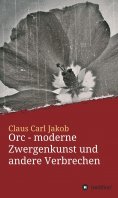 eBook: Orc - moderne Zwergenkunst und andere Verbrechen