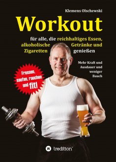 eBook: Workout für alle, die reichhaltiges Essen, alkoholische  Getränke und Zigaretten genießen