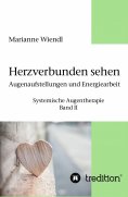ebook: Herzverbunden sehen: Augenaufstellungen und Energiearbeit