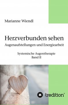 ebook: Herzverbunden sehen: Augenaufstellungen und Energiearbeit