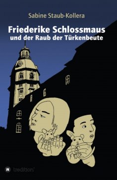 ebook: Friederike Schlossmaus und der Raub der Türkenbeute