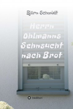 ebook: Herrn Ohlmanns Sehnsucht nach Brot