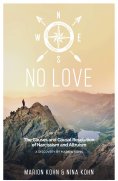 eBook: NO LOVE, The Causes and Causal Resolution of Narcissism and Altruism