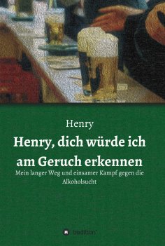 ebook: Henry, dich würde ich am Geruch erkennen