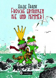 eBook: Frösche ertrinken nie und nimmer