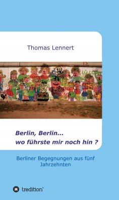 ebook: Berlin, Berlin...wo führste mir noch hin