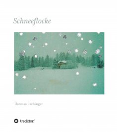 ebook: Schneeflocke - Eine Geschichte über Freundschaft, Abschied und Wiederkehr