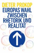 ebook: Europas Wahl zwischen Rhetorik und Realität