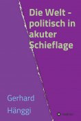 eBook: Die Welt - politisch in akuter Schieflage
