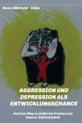 ebook: AGGRESSION  und DEPRESSION   als  ENTWICKLUNGSCHANCE