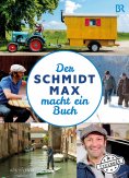 eBook: Der Schmidt Max macht ein Buch (eBook)