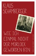 eBook: Wie ich einmal nicht der Morlock geworden bin (eBook)