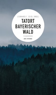 eBook: Tatort Bayerischer Wald (E-Book)