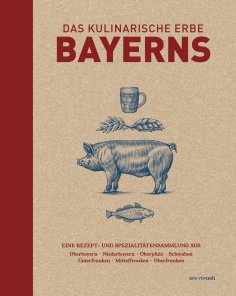 eBook: Das kulinarische Erbe Bayerns (eBook)