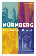 eBook: Nürnberg - Ein Stadtporträt in 50 Kapiteln (eBook)