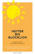 eBook: Heiter bis glücklich - Geschichten für Herz und Seele