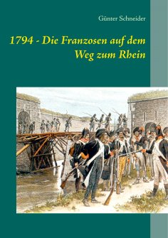 eBook: 1794 - Die Franzosen auf dem Weg zum Rhein