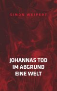 eBook: Johannas Tod - Im Abgrund - Eine Welt