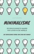 eBook: MINIMALISME...De Eenvoudigste Manier Van Leven In De Wereld