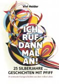 eBook: Ich ruf dann mal an! 25 Silberjahre ... Geschichten mit Pfiff