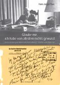 eBook: Glaube mir, ich habe von alledem nichts gewusst