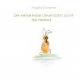 eBook: Der kleine Hase Löwenzahn sucht die Heimat