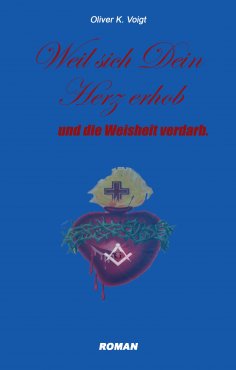 eBook: Weil sich Dein Herz erhob und die Weisheit verdarb