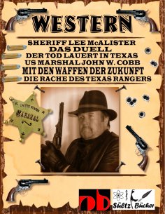 ebook: WESTERN - Sheriff Lee McAlister in DAS DUELL - US Marshal John W. Cobb in MIT DEN WAFFEN DER ZUKUNFT