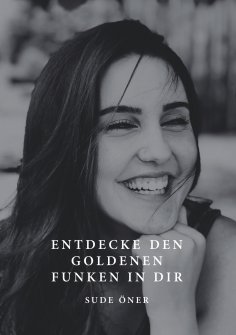 ebook: Entdecke den goldenen Funken in dir