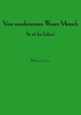 ebook: Vom wundersamen Wesen Mensch