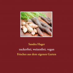 eBook: Gartenrezepte zuckerfrei, weizenfrei, vegan