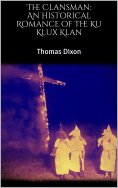 eBook: The Clansman: An Historical Romance of the Ku Klux Klan