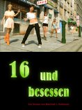 eBook: 16 und besessen