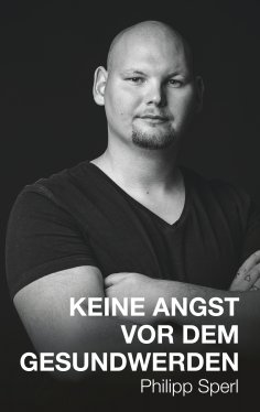 eBook: Keine Angst vor dem Gesundwerden