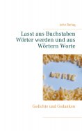 ebook: Lasst aus Buchstaben Wörter werden und aus Wörtern Worte