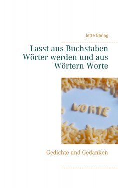 ebook: Lasst aus Buchstaben Wörter werden und aus Wörtern Worte