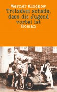 eBook: Trotzdem schade, dass die Jugend vorbei ist