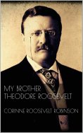 eBook: My Brother Theodore Roosevelt
