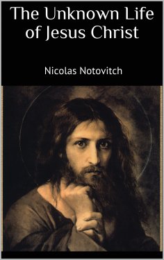 eBook: The Unknown Life of Jesus Christ