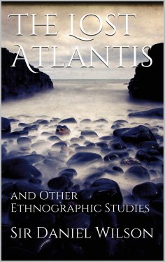 eBook: The Lost Atlantis and Other Ethnographic Studies