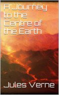 ebook: A Journey to the Centre of the Earth