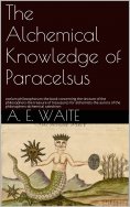 eBook: The Alchemical knowledge of Paracelsus
